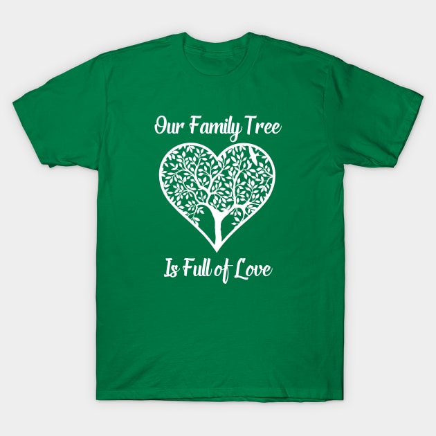 Our Family Tree Is Full of Love T-Shirt by jutulen